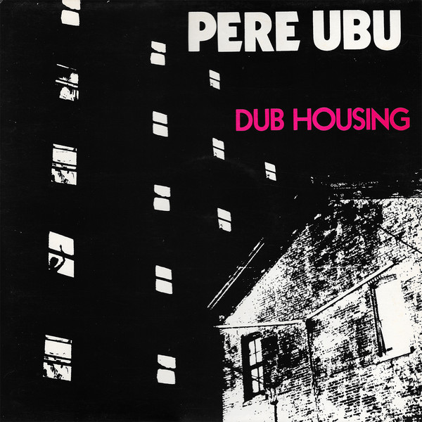 Pere Ubu: Dub Housing (1978)
